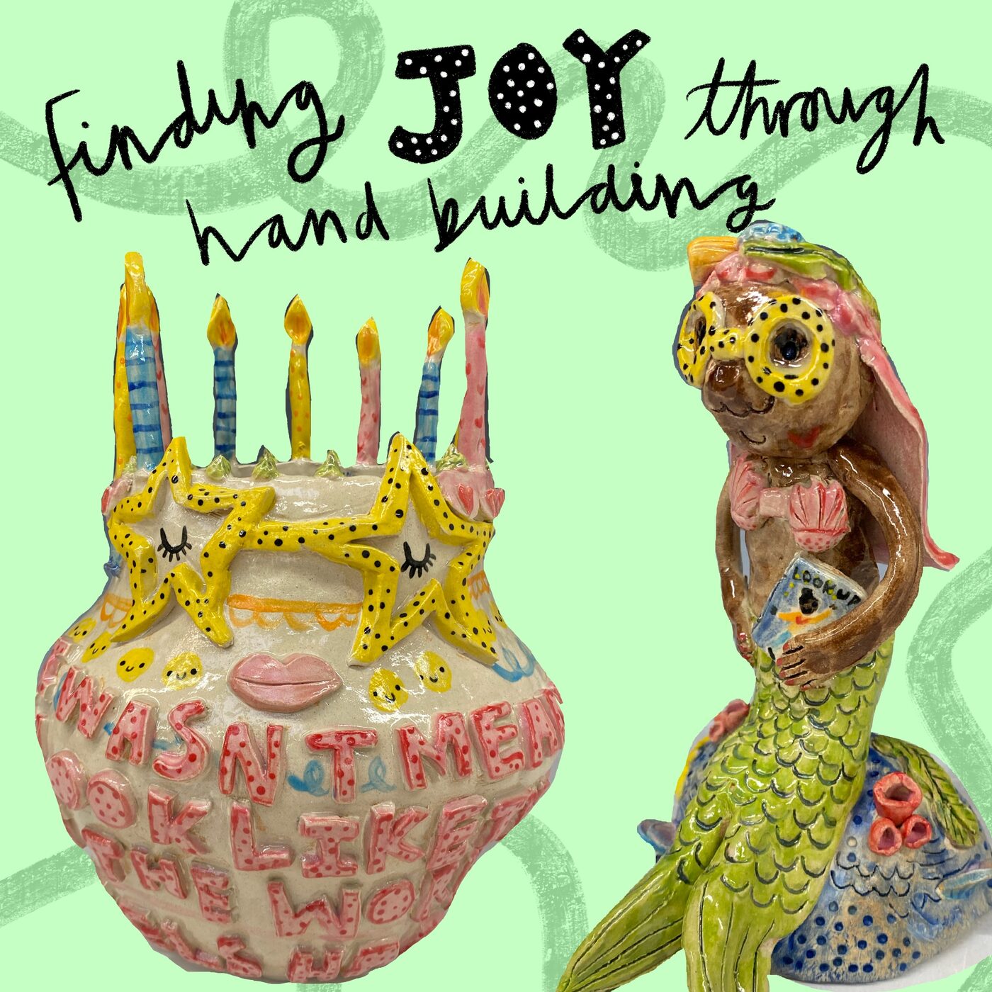 Finding joy through hand building — decorated cake vase and mermaid figure