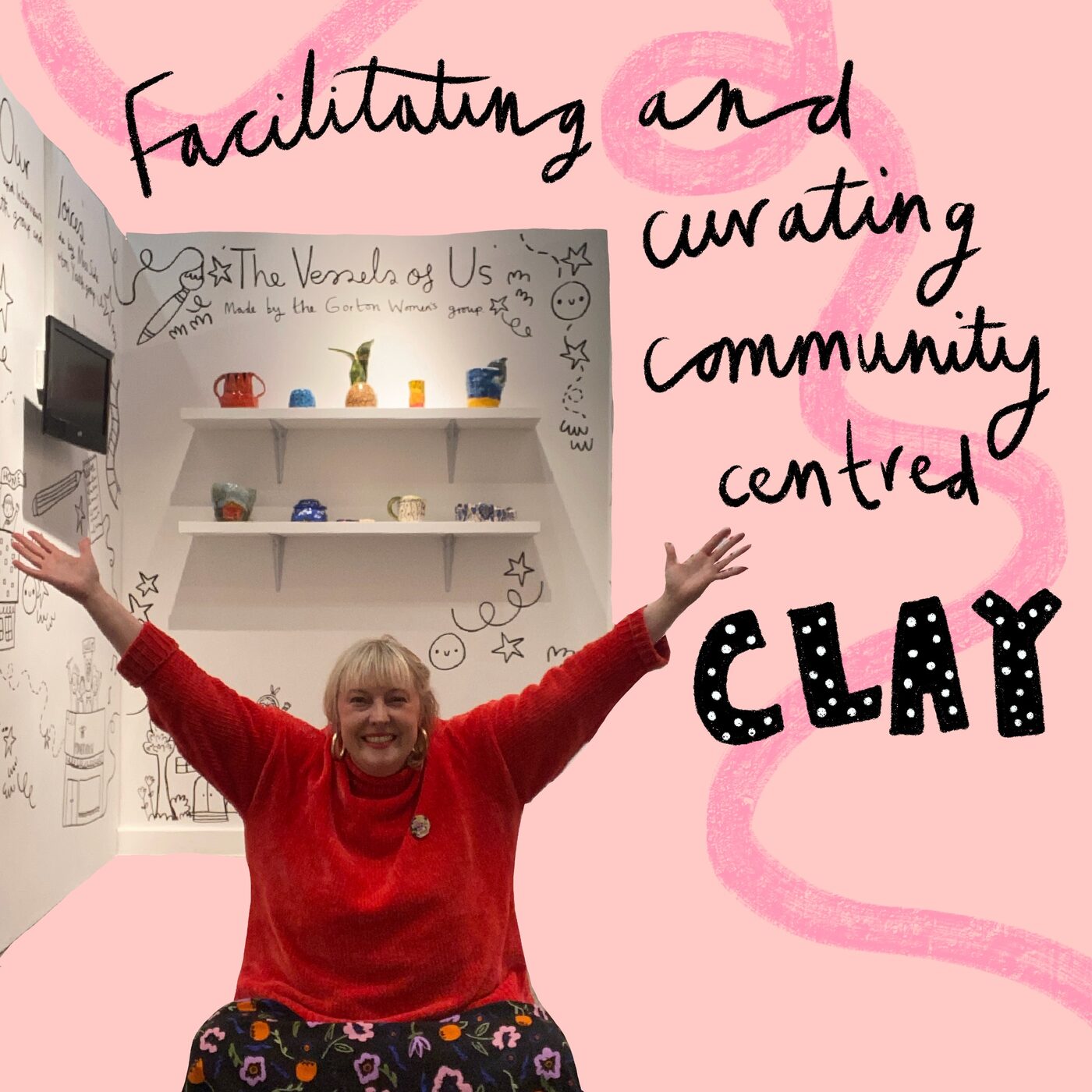 Facilitating and curating community centred clay — The Vessels of Us exhibition